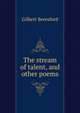 The stream of talent, and other poems, Gilbert Beresford 
