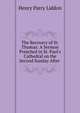The Recovery of St. Thomas: A Sermon Preached in St. Paul's Cathedral on the Second Sunday After ., Henry Parry Liddon 