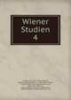 Wiener Studien. 4, Schenkl, Karl, 1827-1900, ed,Hartel, Wilhelm August, Ritter von, 1839-1907, ed,Marx, Friedrich, 1859-1941, ed,Hauler, E?dmund, 1859-1941, ed,Arnim, Hans Friedrich August von, 1859-1931, ed,Radermacher, Ludwig, 1867-1952, ed 
