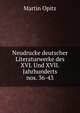 Neudrucke deutscher Literaturwerke des XVI. Und XVII. Jahrhunderts. nos. 36-43, Martin Opitz 