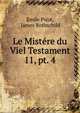 Le Mistre du Viel Testament. 11, pt. 4, Emile Picot, James Rothschild 