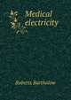 Medical electricity, Roberts Bartholow 