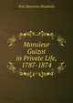 Monsieur Guizot in Private Life, 1787-1874, Witt (Henriette Elizabeth) 
