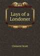 Lays of a Londoner, Clement Scott 