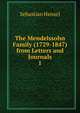 The Mendelssohn Family (1729-1847) from Letters and Journals. 1, Sebastian Hensel 