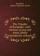 The Troades of Euripides: with revision of text and notes chiefly intended for schools, Euripides, Robert Yelverton Tyrrell 