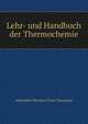 Lehr- und Handbuch der Thermochemie, Alexander Nicolaus Franz Naumann 