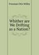 Whither are We Drifting as a Nation?, Freeman Otis Willey 