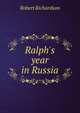 Ralph's year in Russia, Robert Richardson 