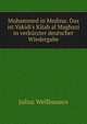 Muhammed in Medina: Das ist Vakidi's Kitab al Maghazi in verk?rzter deutscher Wiedergabe, Julius Wellhausen 