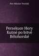 Persekuce Hory Kutne po bitve Belohorske, Petr Miloslav Veselsky 