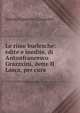 Le rime burlesche: edite e inedite, di Antonfrancesco Grazzxini, dette Il Lasca, per cura, Anton Francesco Grazzini 