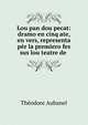 Lou pan dou pecat: dramo en cinq ate, en vers, representa p?r la premiero fes sus lou teatre de ., Theodore Aubanel 