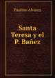Santa Teresa y el P. Banez, Paulino Alvarez 
