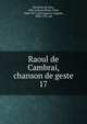 Raoul de Cambrai, chanson de geste. 17, Bertolais de Laon, 10th century,Meyer, Paul, 1840-1917, ed,Longnon, Auguste, 1844-1911, ed 
