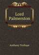 Lord Palmerston, Trollope, Anthony, 1815-1882 