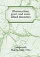 Rheumatism, gout, and some allied disorders, Longstreth, Morris, 1846-1914 