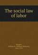 The social law of labor, Weeden, William B. (William Babcock), 1834-1912 