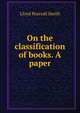 On the classification of books. A paper, Lloyd Pearsall Smith 