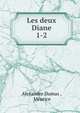 Les deux Diane. 1-2, Alexandre Dumas , Meurice 