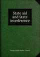 State aid and State interference, George Smyth Baden - Powell 