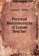 Personal Reminiscences of Lyman Beecher, James C. White 