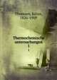 Thermochemische untersuchungen. 1, Thomsen, Julius, 1826-1909 