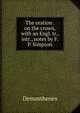 The oration . on the crown, with an Engl. tr., intr., notes by F.P. Simpson, Demosthenes 