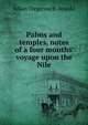 Palms and temples, notes of a four months' voyage upon the Nile, Julian Tregenna B . Arnold 