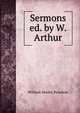 Sermons ed. by W. Arthur., William Morley Punshon 