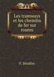 Les tramways et les chemins de fer sur routes, F. Serafon 