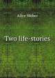 Two life-stories, Alice Weber 