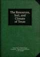 The Resources, Soil, and Climate of Texas, Texas Dept. of Agriculture, Insurance , Statistics and History, A. W. Spaight 