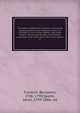 The works of Benjamin Franklin; containing several political and historical tracts not included in any former edition, and many letters, official and private, not hitherto published; with notes and a life of the author. 8, Franklin, Benjamin, 1706-1790 