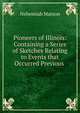 Pioneers of Illinois: Containing a Series of Sketches Relating to Events that Occurred Previous ., Nehemiah Matson 