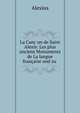 La Canc?un de Saint Alexis: Les plus anciens Monuments de La langue fran?aise und zu ., Alexius 