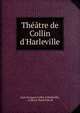 Th??tre de Collin d'Harleville, Jean Fran?ois Collin d'Harleville, Collin d 'Harleville M 