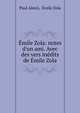 ?mile Zola: notes d'un ami. Avec des vers in?dits de ?mile Zola, Paul Alexis, ?mile Zola 