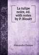 La tulipe noire, ed. with notes by P. Blou?t, Alexandre Dumas 