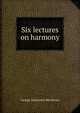 Six lectures on harmony, George Alexander Macfarren 