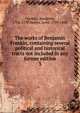 The works of Benjamin Frankin, containing several political and historical tracts not included in any former edition. 3, Franklin, Benjamin, 1706-1790 