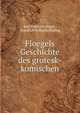 Floegels Geschichte des grotesk-komischen, Karl Friedrich Fl?gel , Friedrich Wilhelm Ebeling 