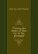 Winning the Battle, Or One Girl in Ten Thousand, Mary Von-Erden Thomas 