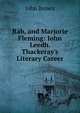 Rab, and Marjorie Fleming: John Leedh. Thackeray's Literary Career, Brown, John 