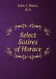 Select Satires of Horace, John I. Beare, B.A. 