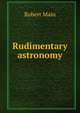 Rudimentary astronomy, Robert Main 