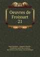 Oeuvres de Froissart. 21, Froissart Jean 