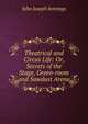 Theatrical and Circus Life: Or, Secrets of the Stage, Green-room and Sawdust Arena, John Joseph Jennings 