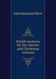 Parish sermons for the Advent and Christmas seasons, John Rowland West 
