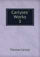 Carlyles' Works, Carlyle, Thomas, 1795-1881 